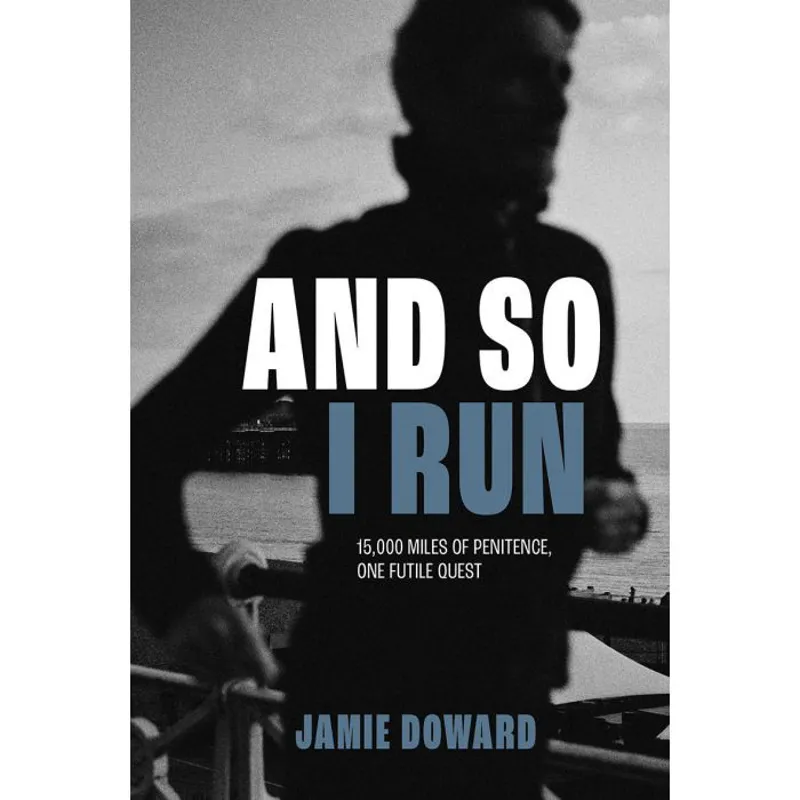 And So I Run - Jamie Doward